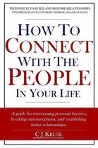 How To Connect With The People In Your Life