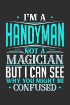 I'm A Handyman Not A Magician But I can See Why You Might Be Confused