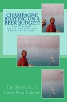 Champagne Boating on a Beer Budget! LARGE PRINT EDITION!