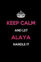 Keep Calm and Let Alaya Handle It