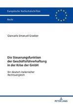 Europ�ische Hochschulschriften Recht-Die Steuerungsfunktion der Geschaeftsfuehrerhaftung in der Krise der GmbH