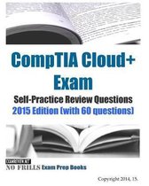 CompTIA Cloud+ Exam Self-Practice Review Questions 2015 Edition
