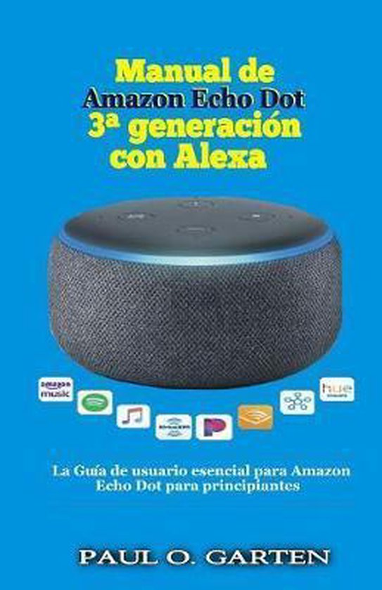 Manual de Amazon Echo Dot 3a generacion con Alexa, Paul Garten 9781081149048 Boeken