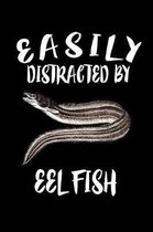 Easily Distracted By Eel Fish