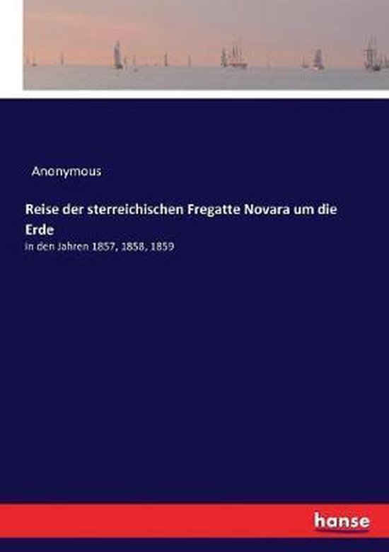 Reise der sterreichischen Fregatte Novara um die Erde