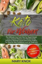 Keto For Women: The Ultimate Low Carb Diet for Rapid Weight Loss, Improve Memory and Mental Clarity, Prevent or Reverse Cancer and Living Healthy