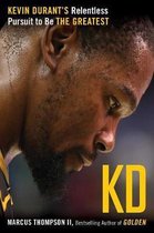 Kd Kevin Durant's Relentless Pursuit to Be the Greatest