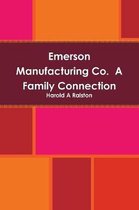 Emerson Manufacturing Co.  A Family Connection
