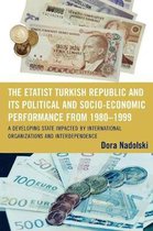 The Etatist Turkish Republic and Its Political a Socio-Economic Performance from 1980-1999
