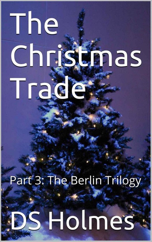 The Berlin Trilogy 3 - The Christmas Trade - cover