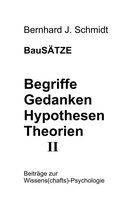 BauSÄTZE 4 - BauSÄTZE: Begriffe - Gedanken - Hypothesen - Theorien II