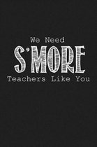 We Need S'more Teachers Like You