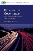 Cambridge Studies in Comparative Public Policy - Hyper-active Governance