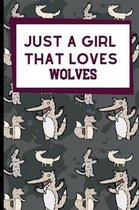 Just A Girl That Loves Wolves