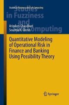 Studies in Fuzziness and Soft Computing- Quantitative Modeling of Operational Risk in Finance and Banking Using Possibility Theory