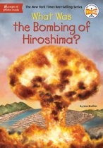 What Was? - What Was the Bombing of Hiroshima?
