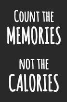 Count the Memories not the Calories