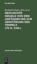 Sammlung Göschen- Geschichte Israels Von Den Anfängen Bis Zur Zerstörung Des Tempels (70 N. Chr.)