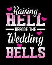 Raising Hell Before The Wedding Bells