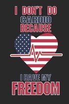 I Don't Do Cardio Because I Have My Freedom