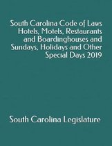 South Carolina Code of Laws Hotels, Motels, Restaurants and Boardinghouses and Sundays, Holidays and Other Special Days 2019