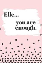 Elle You are Enough
