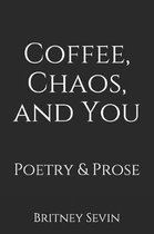 Coffee, Chaos, and You