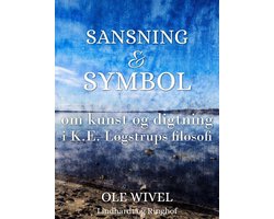 Sansning og symbol. Om kunst og digtning i K.E. Løgstrups filosofi