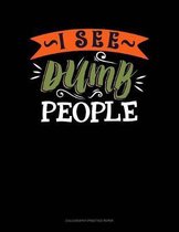 I See Dumb People: Calligraphy Practice Paper