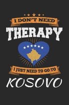 I Don't Need Therapy I Just Need To Go To Kosovo