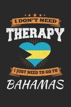 I Don't Need Therapy I Just Need To Go To Bahamas