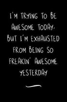 I'm Trying To Be Awesome Today
