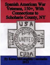 Spanish American War Veterans with Connections to Schoharie County, NY