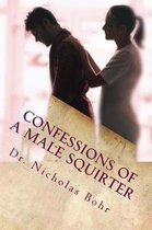 Confessions of a Male Squirter