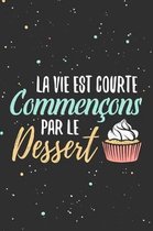 La vie est courte, commen ons par le dessert