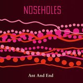 Noseholes - Ant And End (LP)