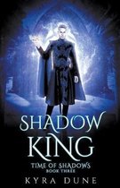 Time of Shadows- Shadow King