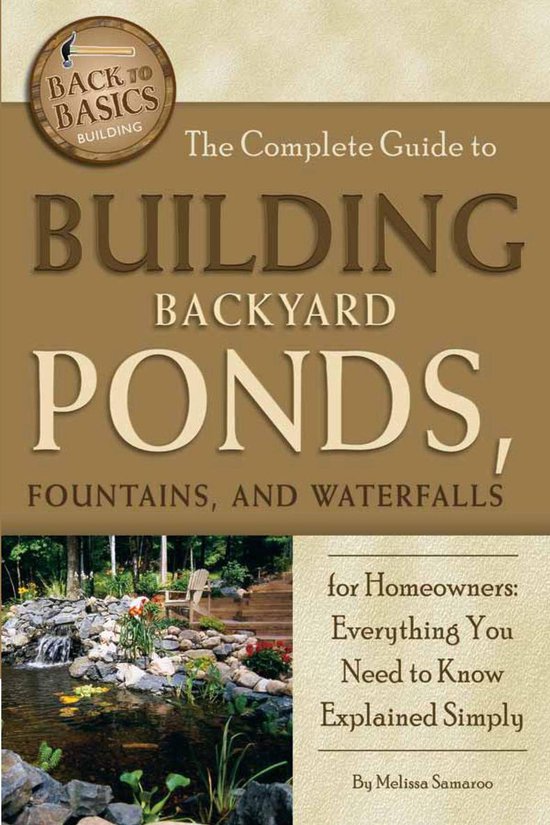 The Complete Guide to Building Backyard Ponds, Fountains, an ... - cover