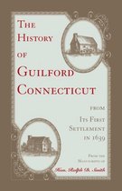 Heritage Classic-The History of Guilford, Connecticut, from its first settlement in 1639