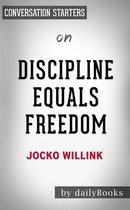 Discipline Equals Freedom: Field Manual by Jocko Willink Conversation Starters