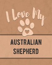 I Love My Australian Shepherd