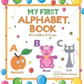 My First Alphabet Book. For Toddlers 2-5 ages old.