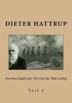 Darwins Zufall oder Wie Gott die Welt erschuf