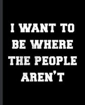 I Want to Be Where the People Aren't