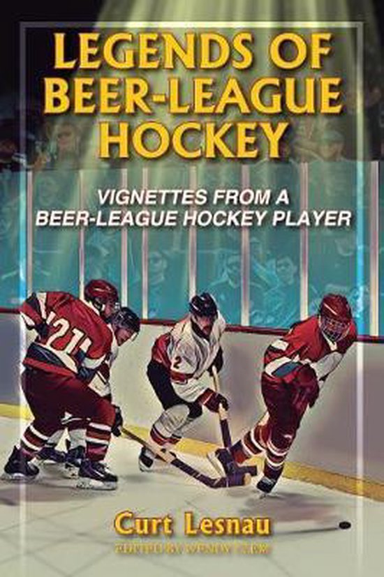Legends of BeerLeague Hockey, Curt Lesnau 9780578214160 Boeken