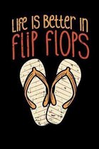 Life Is Better In Flip Flops