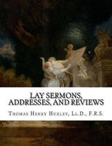 Lay Sermons, Addresses, And Reviews