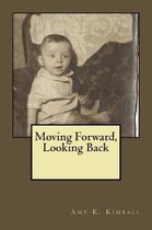 Moving Forward, Looking Back