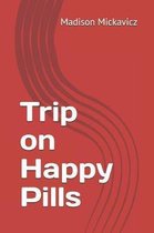 Trip on Happy Pills