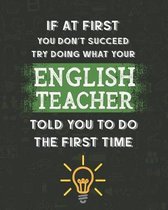 If At First You Don't Succeed Try Doing What Your English Teacher Told You To Do The First Time